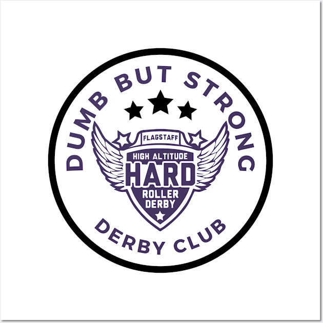 Dumb but Strong Derby Club Wall Art by High Altitude Roller Derby 